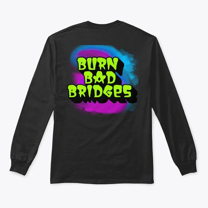 Burn Bad Bridges Long Sleeve Tee